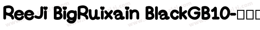 ReeJi BigRuixain BlackGB10字体转换